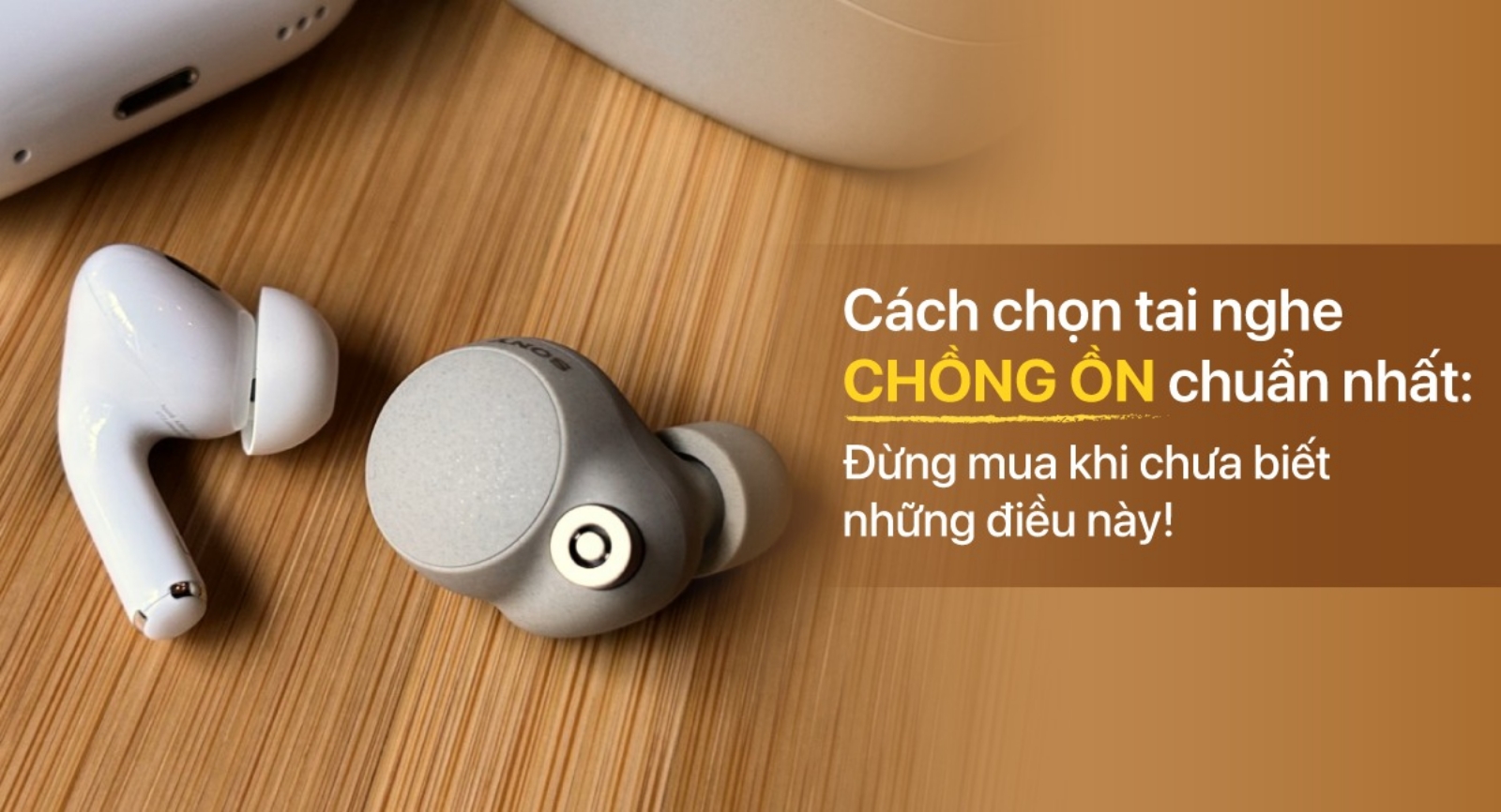 Hình ảnh cho danh mục Cách chọn tai nghe chống ồn chuẩn nhất: Đừng mua khi chưa biết những điều này!