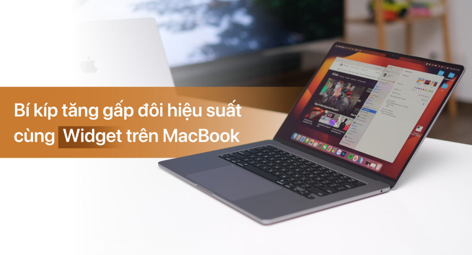 Hình ảnh cho danh mục Tối Ưu MacBook Với Widget: Thao Tác Giúp Bạn Tăng Gấp 2 Lần Hiệu Suất Làm Việc