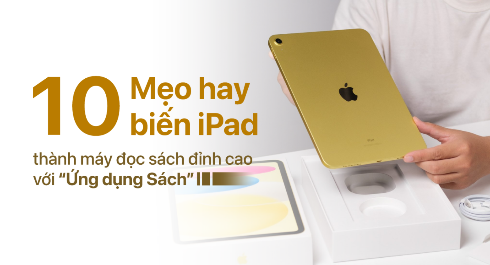 Hình ảnh cho danh mục Đọc Sách Trên iPad Cực Đã: 10 Mẹo hay Biến iPad Thành Máy Đọc Sách Đỉnh Cao Với ứng dụng Sách
