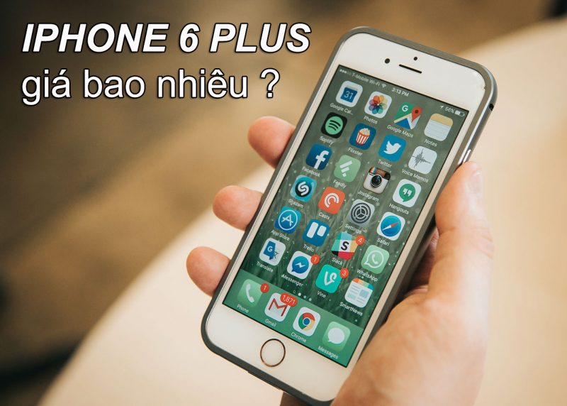 iPhone 6 Plus giá bao nhiêu thời điểm 2020? 1 iPhone 6 Plus giá bao nhiêu thời điểm 2020?